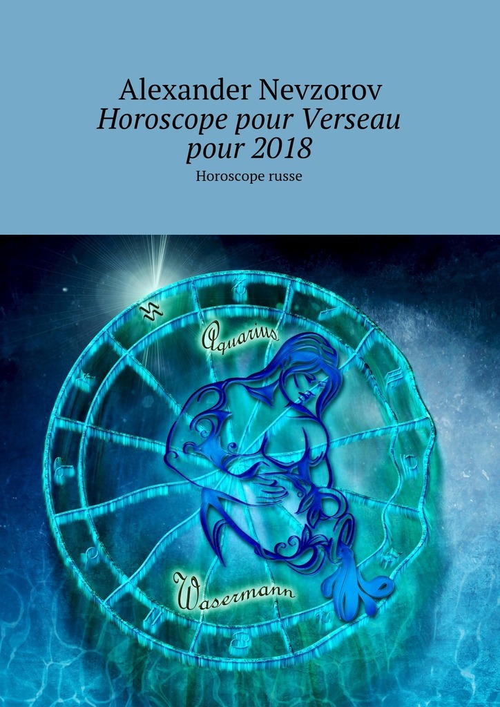 Книга Horoscope pour Verseau pour 2018. Horoscope russe из серии , созданная Alexander Nevzorov, может относится к жанру Развлечения, Иностранные языки. Стоимость электронной книги Horoscope pour Verseau pour 2018. Horoscope russe с идентификатором 26108260 составляет 60.00 руб.