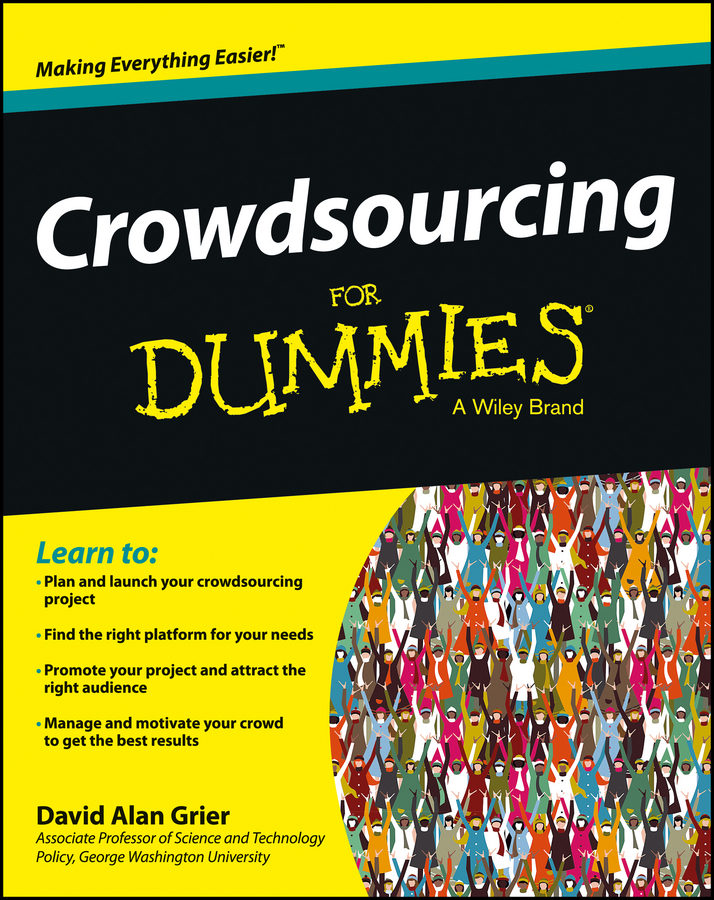 Книга  Crowdsourcing For Dummies созданная David Grier Alan может относится к жанру зарубежная деловая литература, малый и средний бизнес, стартапы и создание бизнеса. Стоимость электронной книги Crowdsourcing For Dummies с идентификатором 28282767 составляет 1675.85 руб.