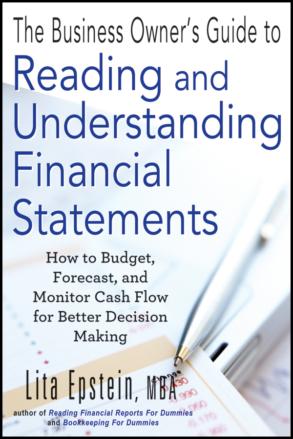 The Business Owner's Guide to Reading and Understanding Financial Statements. How to Budget, Forecast, and Monitor Cash Flow for Better Decision Making