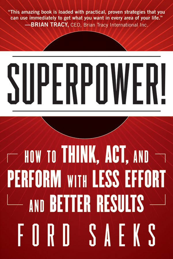 Superpower. How to Think, Act, and Perform with Less Effort and Better Results
