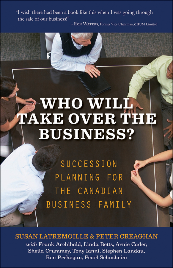 Who Will Take Over the Business?. Succession Planning for the Canadian Business Family