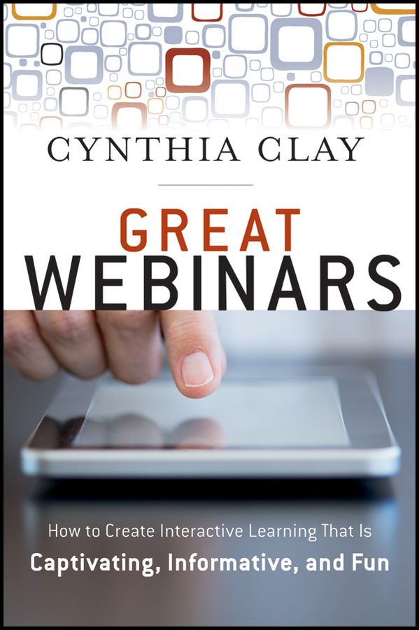 Great Webinars. Create Interactive Learning That Is Captivating, Informative, and Fun