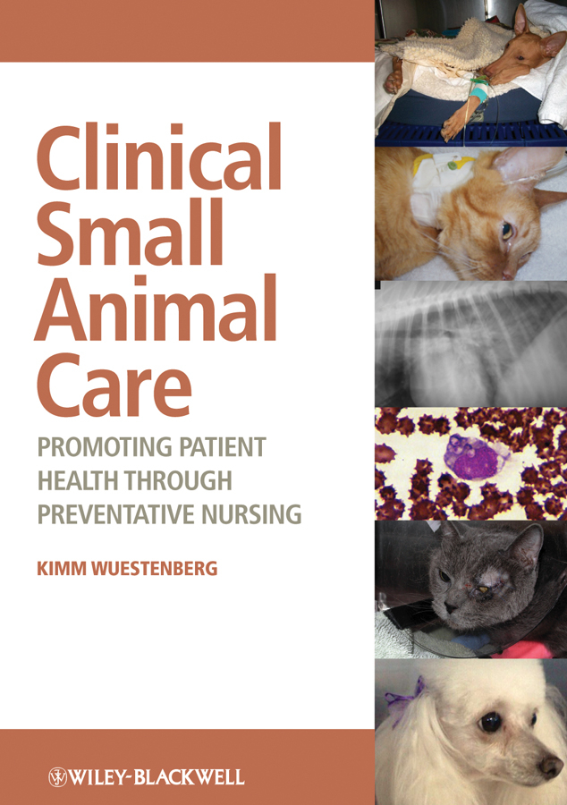 Clinical Small Animal Care. Promoting Patient Health through Preventative Nursing