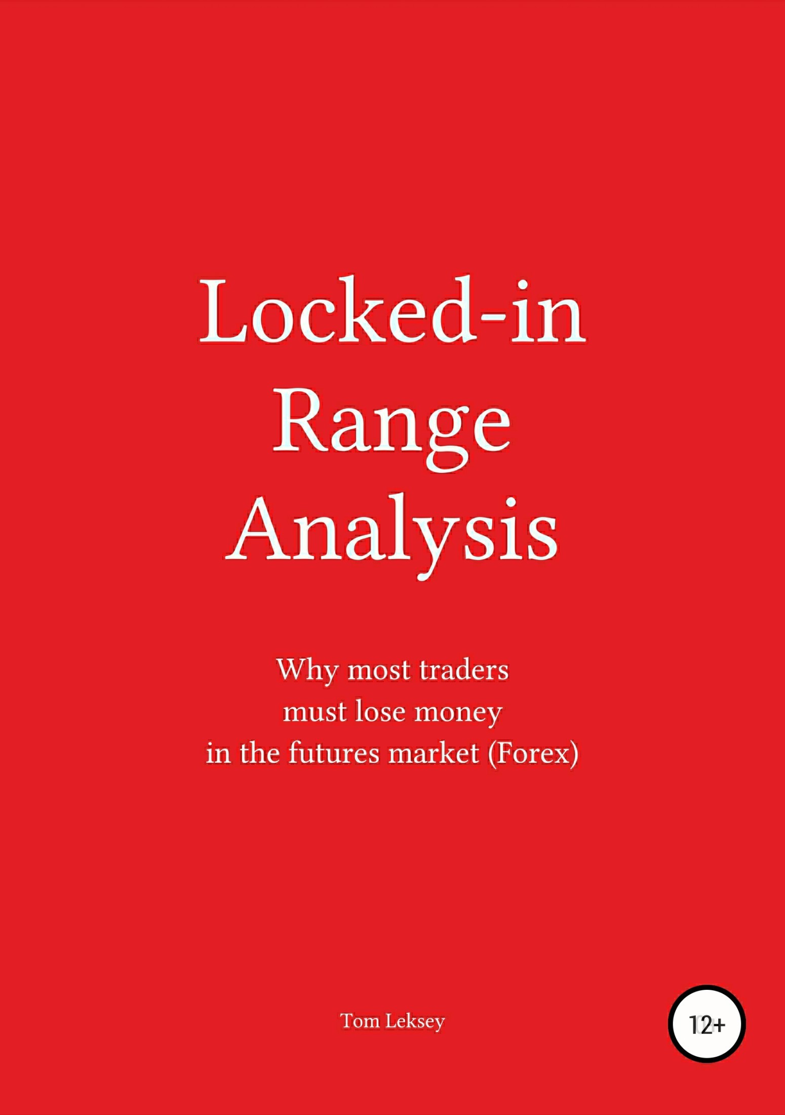 Locked-in Range Analysis: Why most traders must lose money in the futures market (Forex)