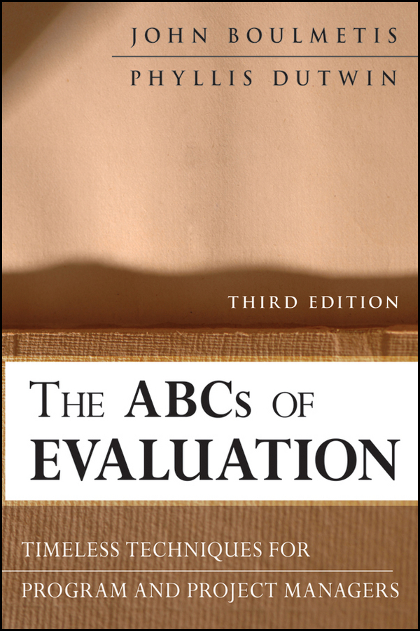 The ABCs of Evaluation. Timeless Techniques for Program and Project Managers