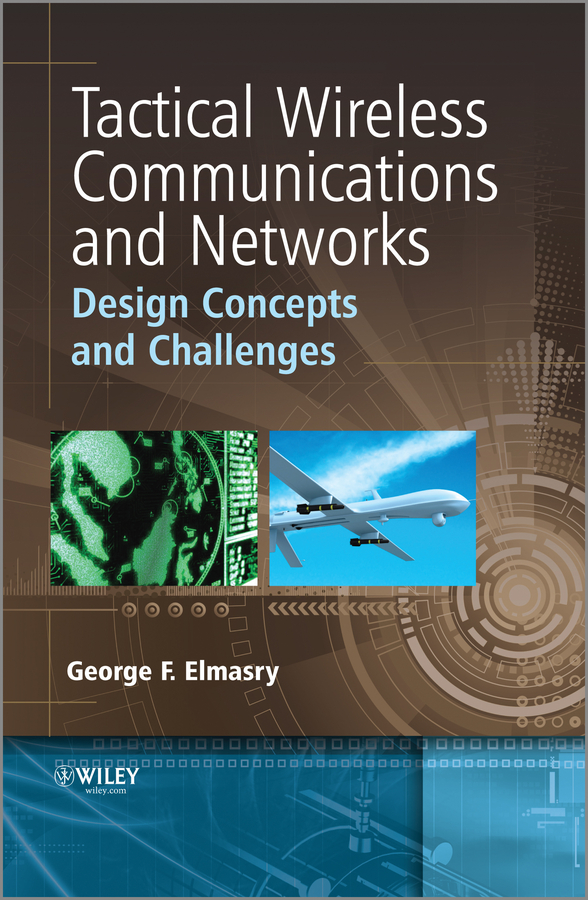 Tactical Wireless Communications and Networks. Design Concepts and Challenges
