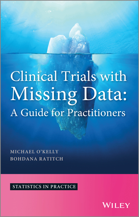 Clinical Trials with Missing Data. A Guide for Practitioners