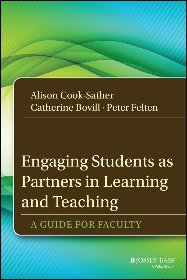Engaging Students as Partners in Learning and Teaching. A Guide for Faculty