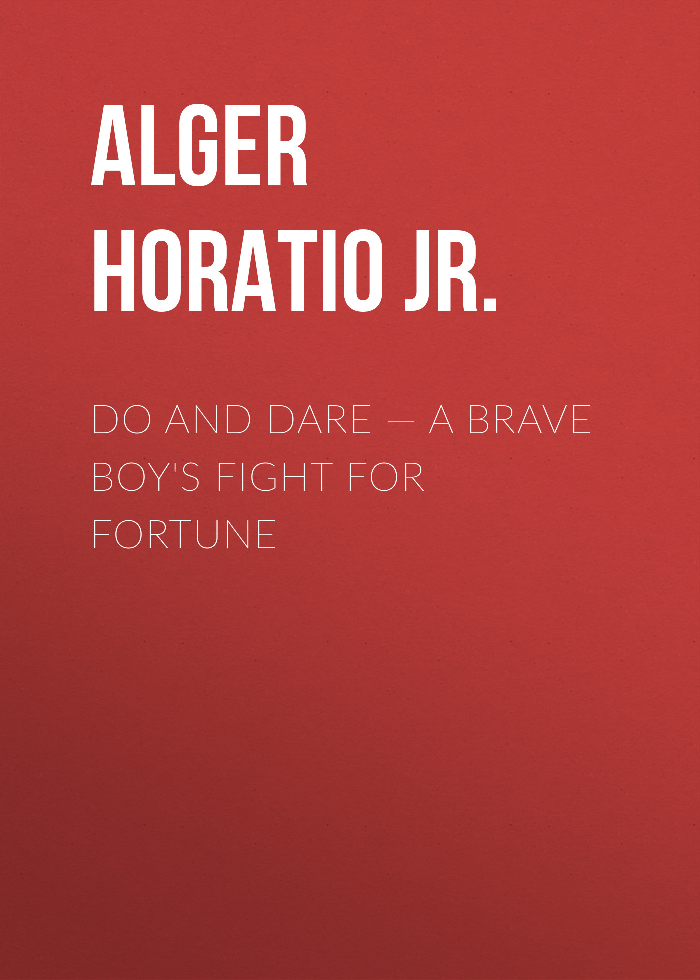 Do and Dare— a Brave Boy's Fight for Fortune