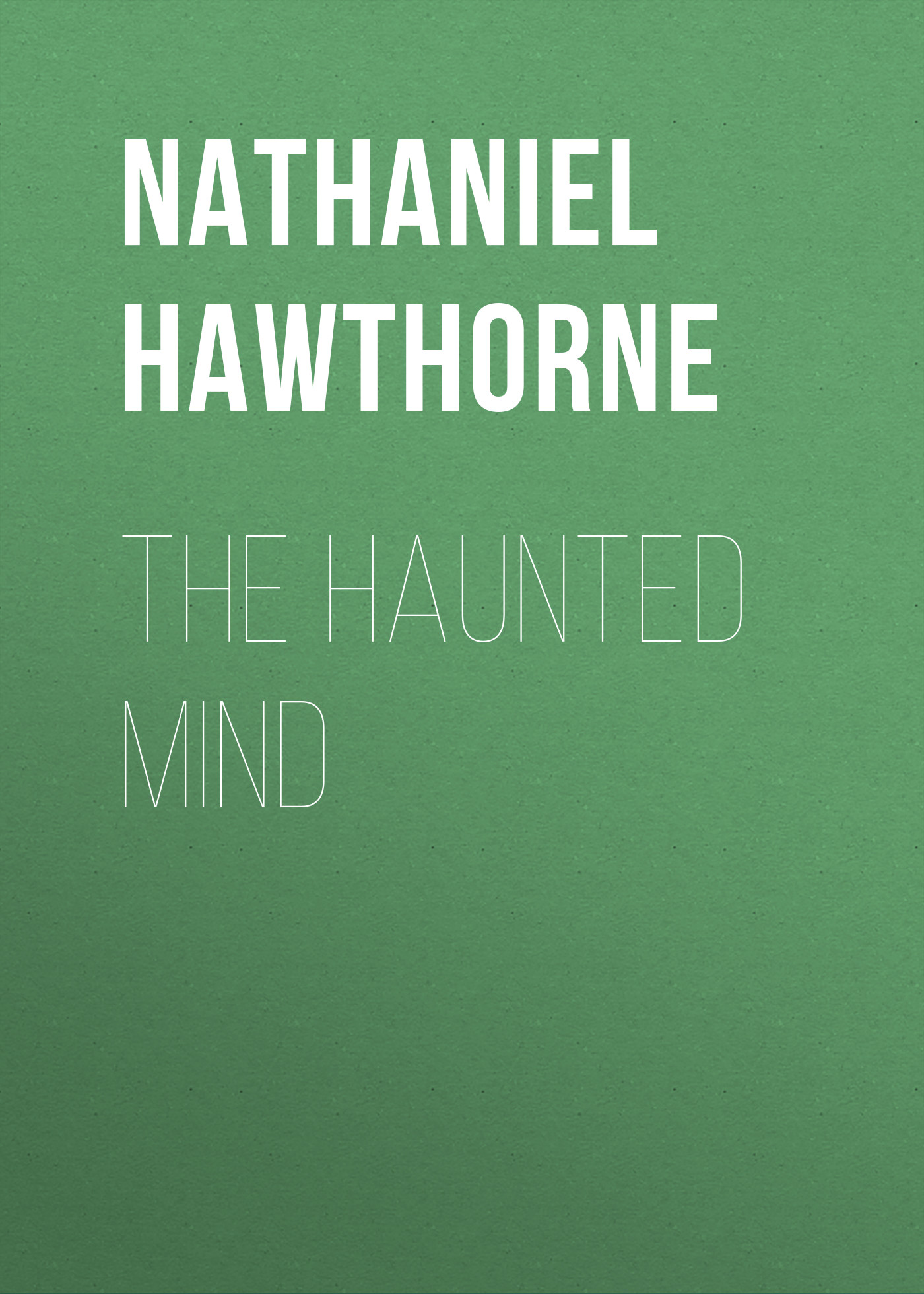 Книга The Haunted Mind из серии , созданная Nathaniel Hawthorne, написана в жанре Историческая фантастика, Исторические приключения. Стоимость электронной книги The Haunted Mind с идентификатором 34841662 составляет 0 руб.