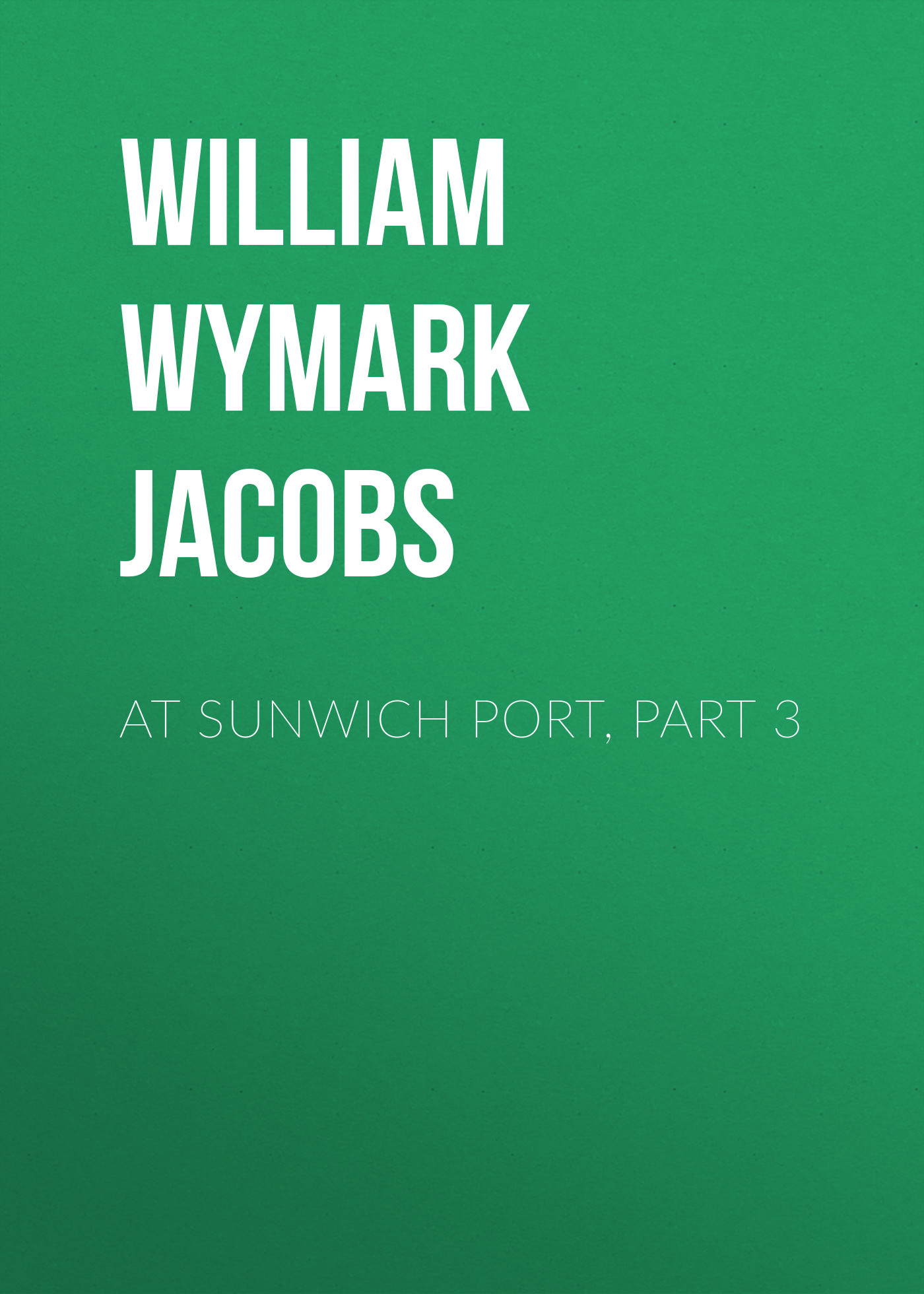 Книга At Sunwich Port, Part 3 из серии , созданная William Wymark Jacobs, может относится к жанру Зарубежная классика, Зарубежная старинная литература. Стоимость электронной книги At Sunwich Port, Part 3 с идентификатором 34843966 составляет 0 руб.