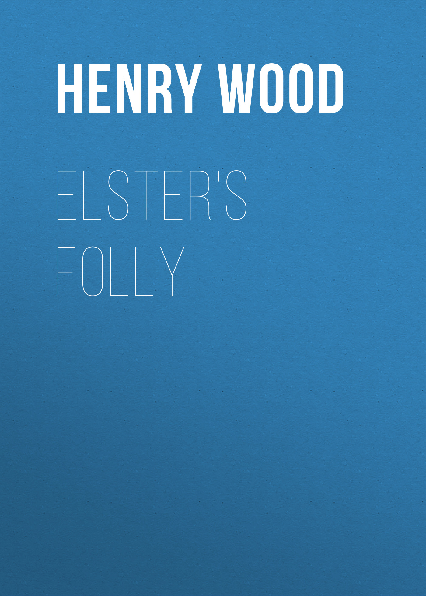 Книга Elster's Folly из серии , созданная Henry Wood, может относится к жанру Зарубежная классика, Литература 19 века, Зарубежная старинная литература. Стоимость электронной книги Elster's Folly с идентификатором 35008169 составляет 0 руб.