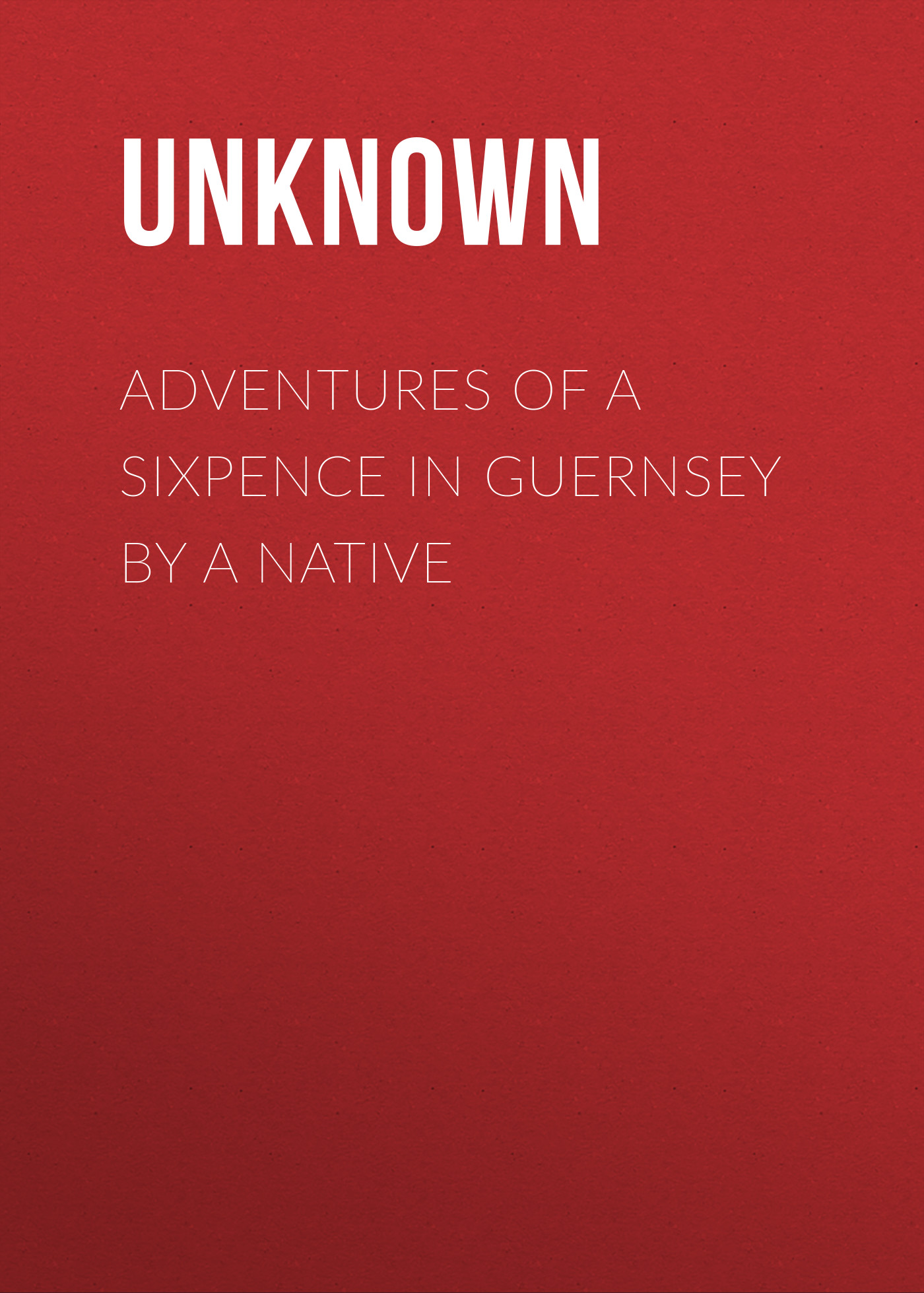 Книга Adventures of a Sixpence in Guernsey by A Native из серии , созданная Unknown Unknown, может относится к жанру Приключения: прочее, Приключения: прочее. Стоимость электронной книги Adventures of a Sixpence in Guernsey by A Native с идентификатором 35491767 составляет 0 руб.
