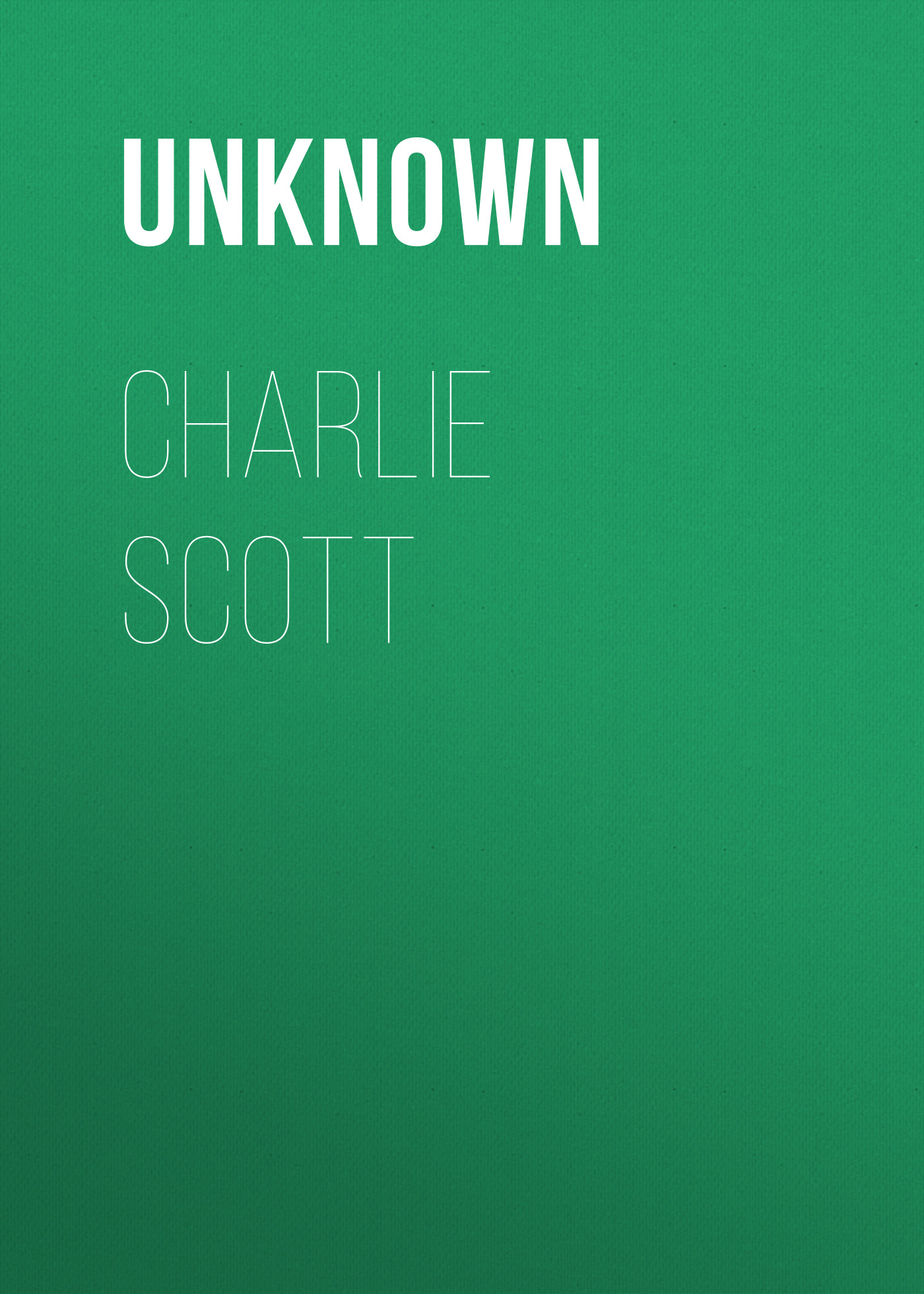 Книга Charlie Scott из серии , созданная  Unknown, может относится к жанру Зарубежная классика, Зарубежная старинная литература. Стоимость электронной книги Charlie Scott с идентификатором 35495367 составляет 0 руб.