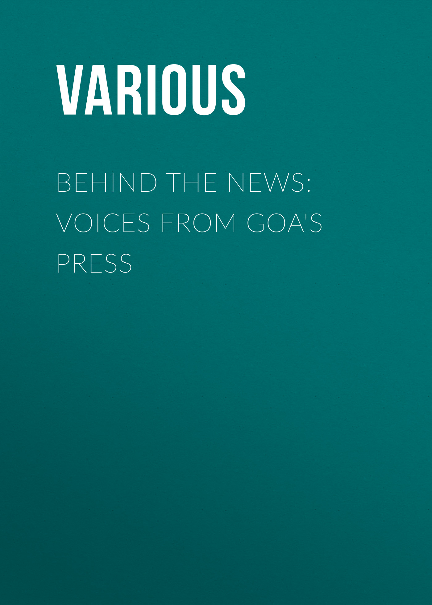 Behind the News: Voices from Goa's Press