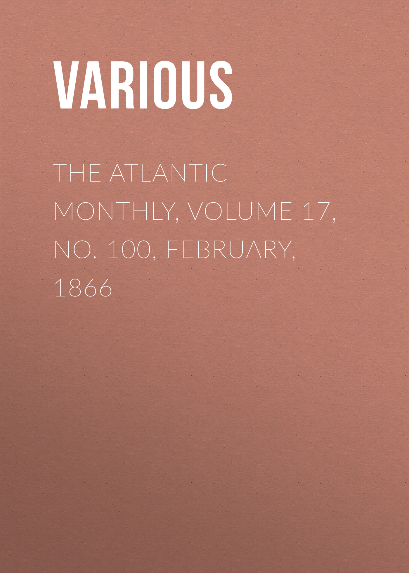 Книга The Atlantic Monthly, Volume 17, No. 100, February, 1866 из серии , созданная  Various, может относится к жанру Зарубежная старинная литература, Журналы, Зарубежная образовательная литература. Стоимость электронной книги The Atlantic Monthly, Volume 17, No. 100, February, 1866 с идентификатором 35502067 составляет 0 руб.