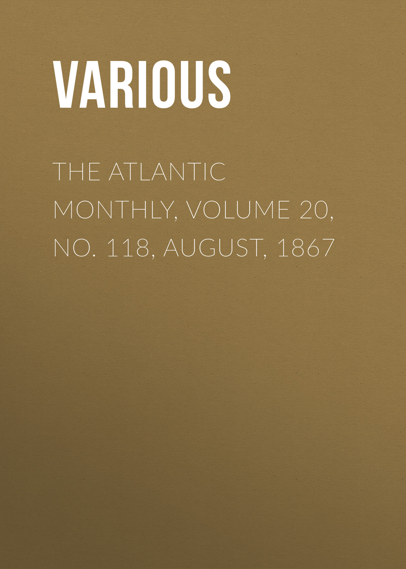 Книга The Atlantic Monthly, Volume 20, No. 118, August, 1867 из серии , созданная  Various, может относится к жанру Зарубежная старинная литература, Журналы, Зарубежная образовательная литература. Стоимость электронной книги The Atlantic Monthly, Volume 20, No. 118, August, 1867 с идентификатором 35502163 составляет 0 руб.