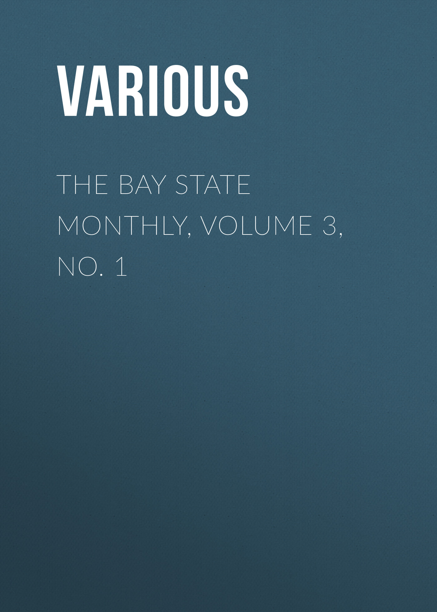 Книга The Bay State Monthly, Volume 3, No. 1 из серии , созданная  Various, может относится к жанру Зарубежная старинная литература, Журналы, Зарубежная образовательная литература. Стоимость электронной книги The Bay State Monthly, Volume 3, No. 1 с идентификатором 35502267 составляет 0 руб.