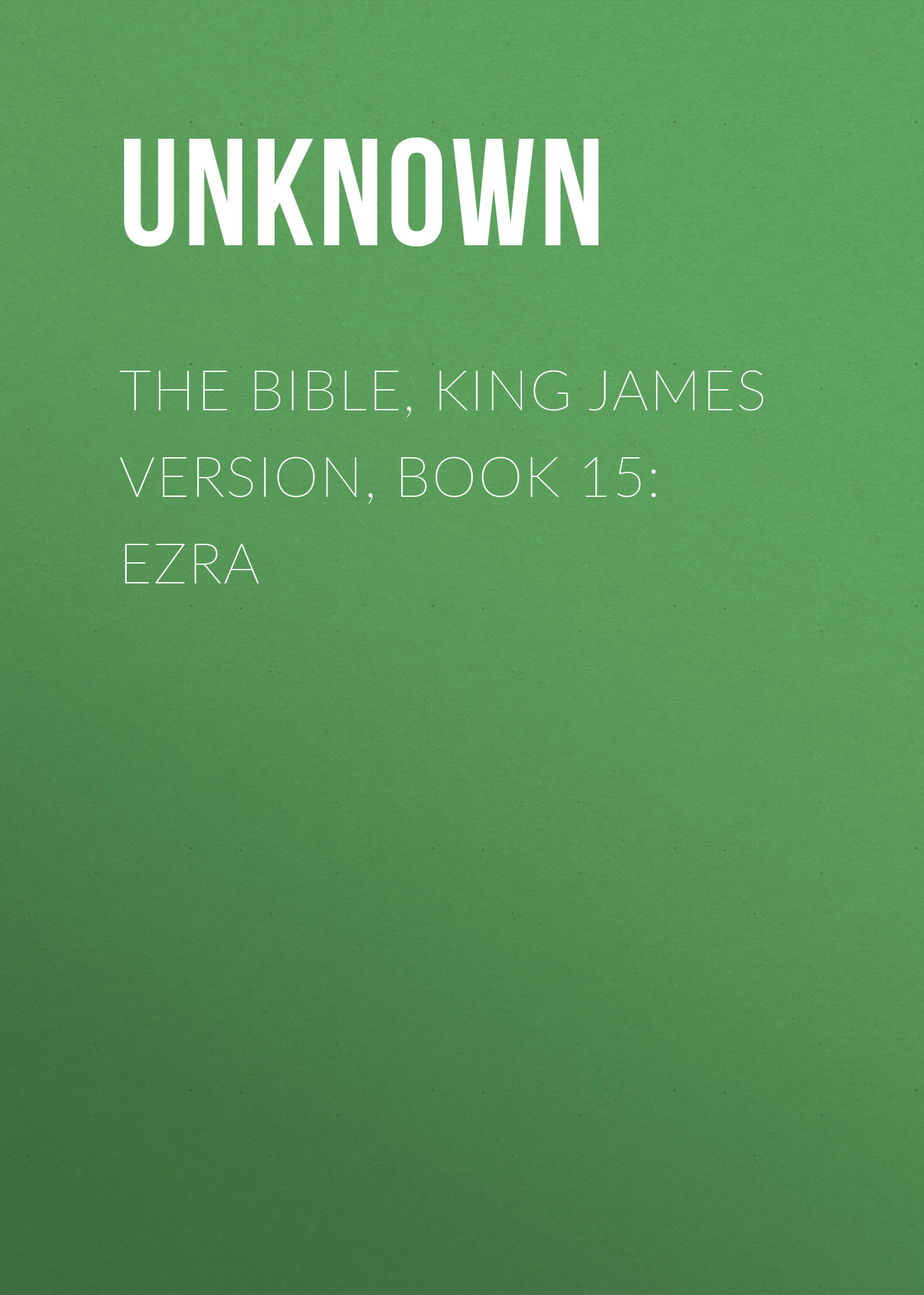 Книга The Bible, King James version, Book 15: Ezra из серии , созданная Unknown Unknown, может относится к жанру Зарубежная классика, Зарубежная эзотерическая и религиозная литература, Философия, Зарубежная психология, Зарубежная старинная литература. Стоимость электронной книги The Bible, King James version, Book 15: Ezra с идентификатором 35502363 составляет 0 руб.