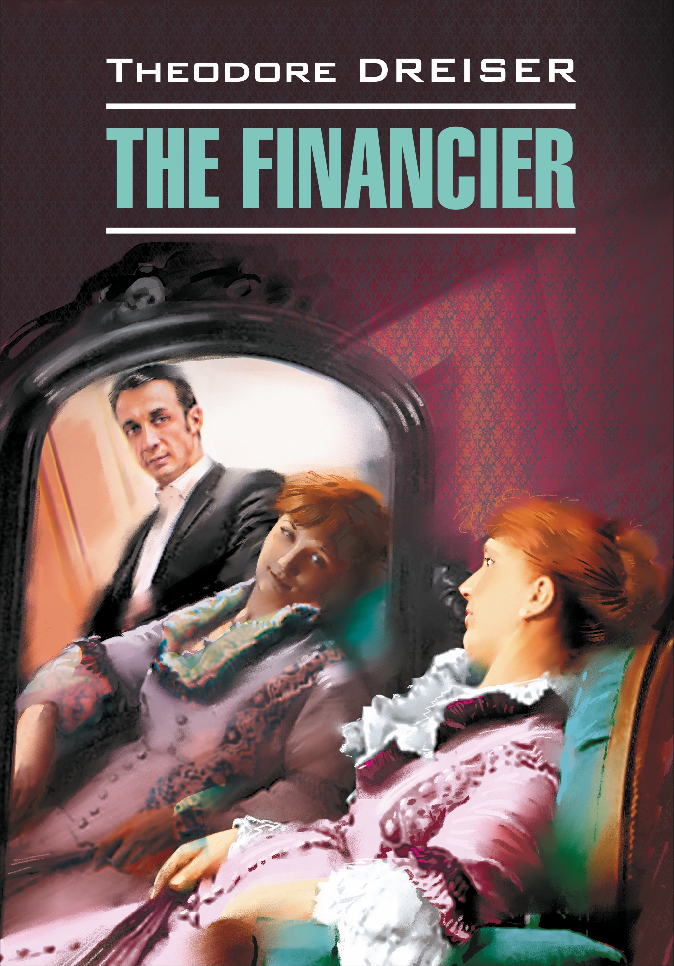 The Financier /Финансист. Книга для чтения на английском языке