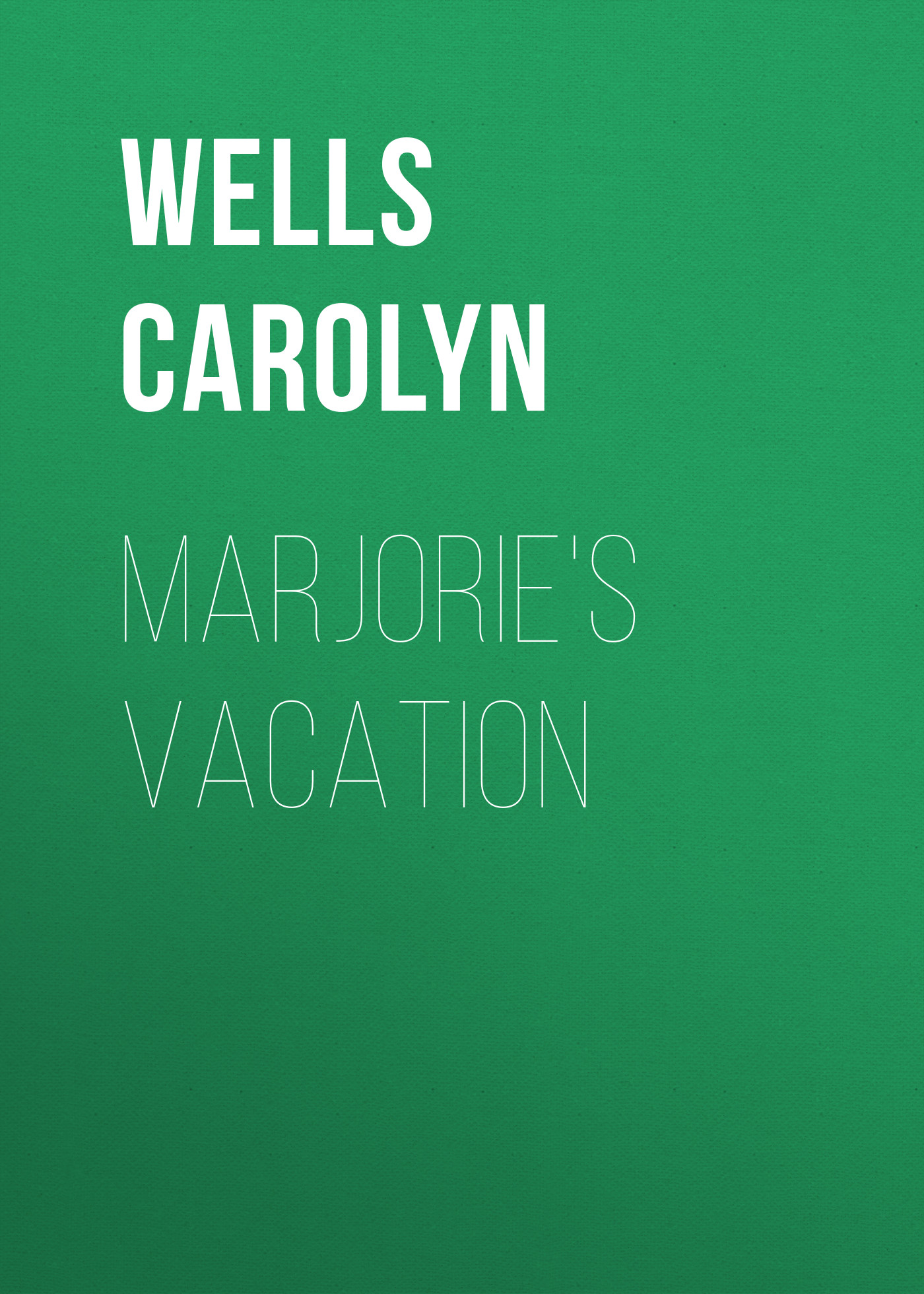 Книга Marjorie's Vacation из серии , созданная Carolyn Wells, может относится к жанру Зарубежные детские книги, Зарубежная старинная литература, Зарубежная классика. Стоимость электронной книги Marjorie's Vacation с идентификатором 36323364 составляет 0 руб.