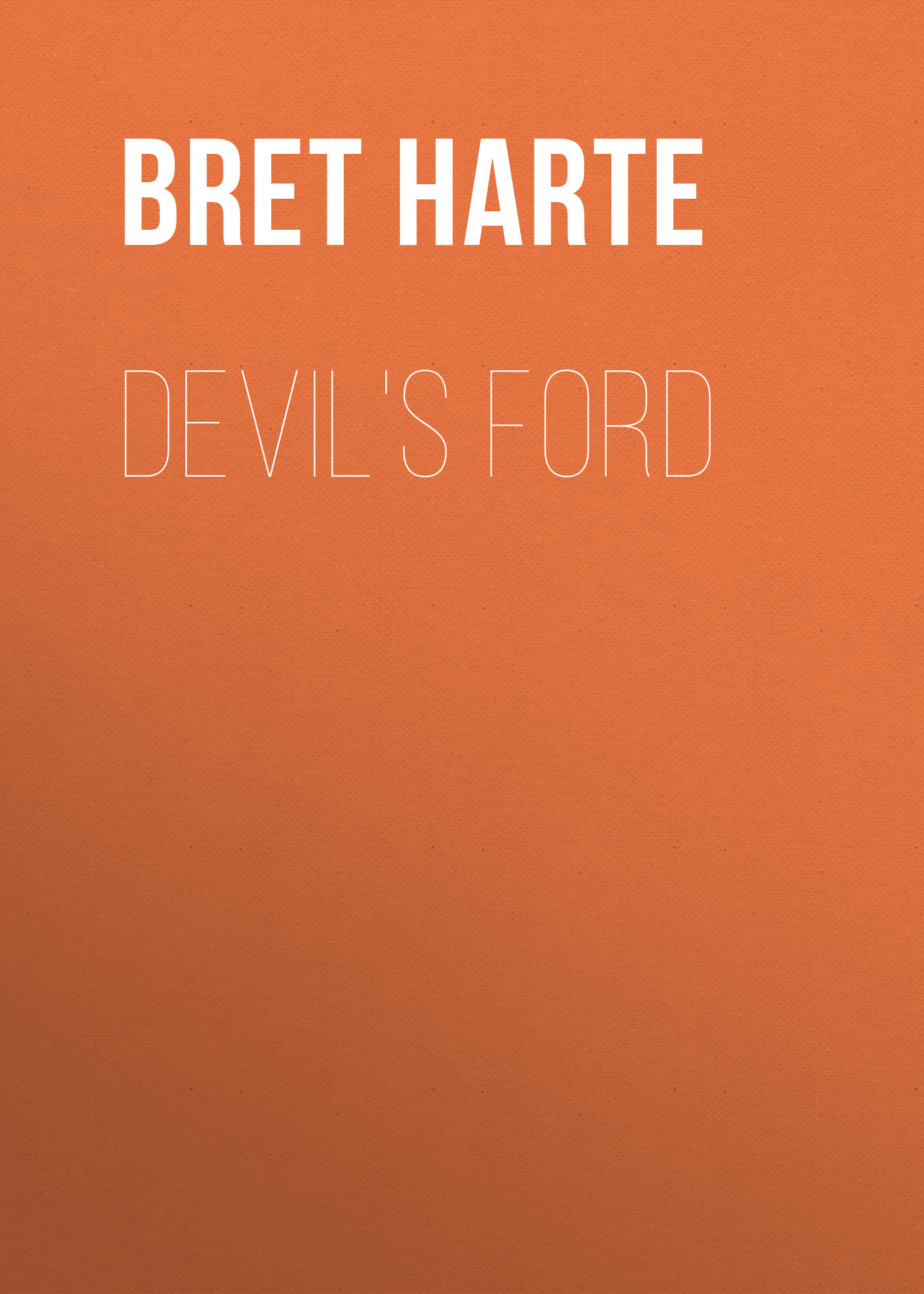 Книга Devil's Ford из серии , созданная Bret Harte, может относится к жанру Зарубежная фантастика, Литература 19 века, Зарубежная старинная литература, Зарубежная классика. Стоимость электронной книги Devil's Ford с идентификатором 36323460 составляет 0 руб.