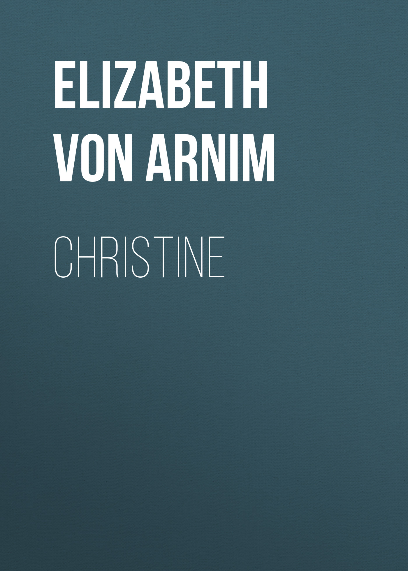 Книга Christine из серии , созданная Elizabeth von Arnim, может относится к жанру Книги о войне, Зарубежная старинная литература, Зарубежная классика. Стоимость электронной книги Christine с идентификатором 36323860 составляет 0 руб.