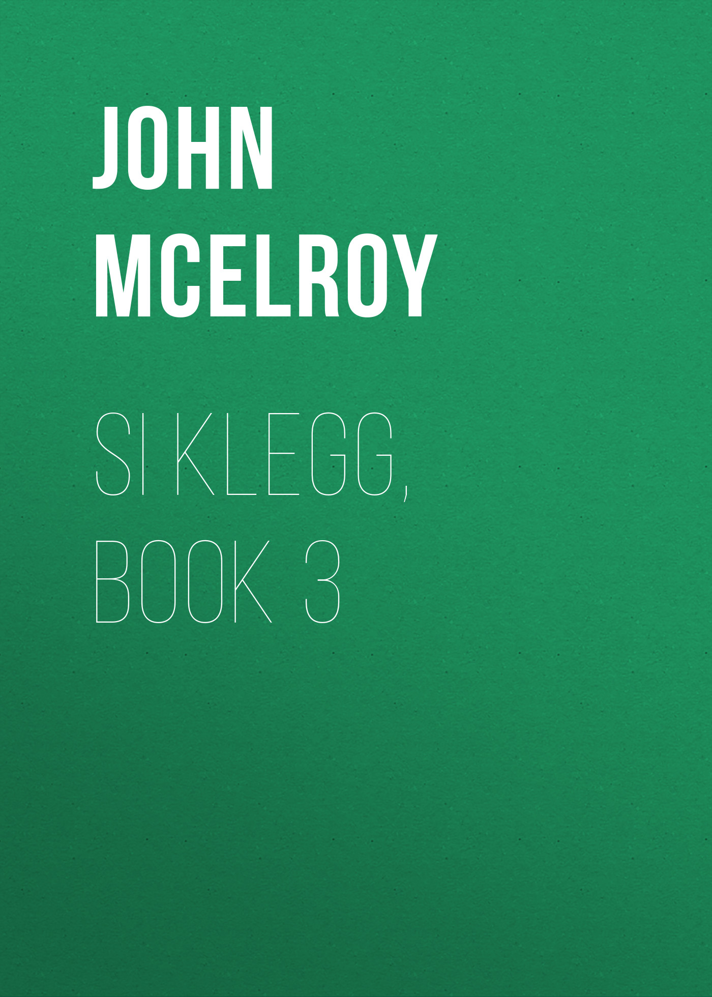 Книга Si Klegg, Book 3 из серии , созданная John McElroy, может относится к жанру Зарубежная классика, История, Зарубежная образовательная литература, Зарубежная старинная литература. Стоимость электронной книги Si Klegg, Book 3 с идентификатором 36324268 составляет 0 руб.