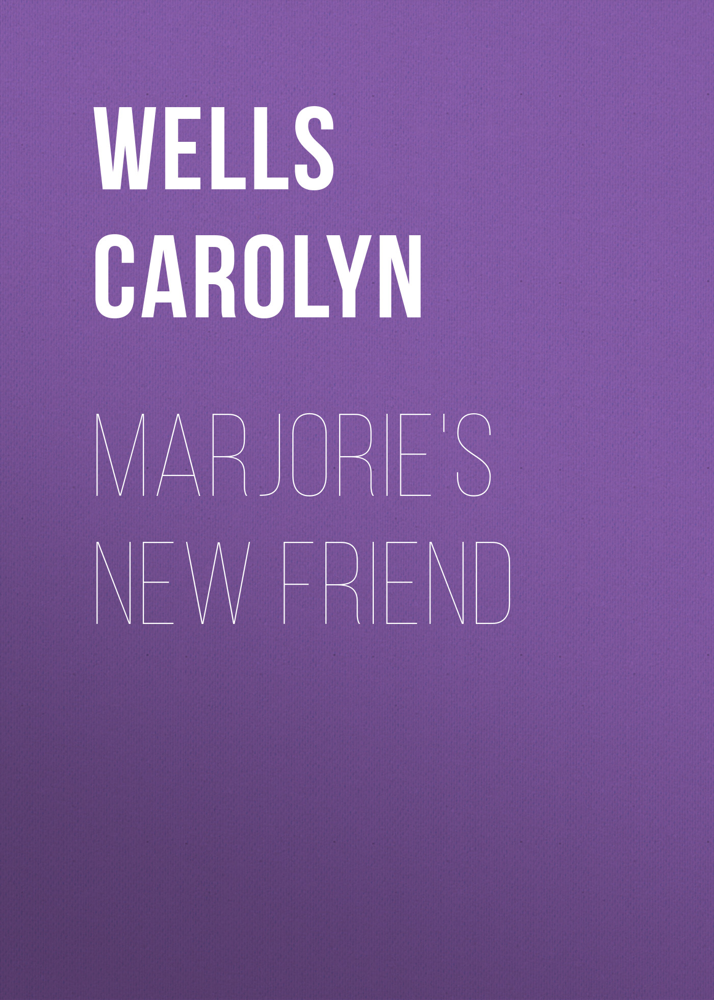 Книга Marjorie's New Friend из серии , созданная Carolyn Wells, может относится к жанру Зарубежные детские книги, Зарубежная старинная литература, Зарубежная классика. Стоимость электронной книги Marjorie's New Friend с идентификатором 36324564 составляет 0 руб.