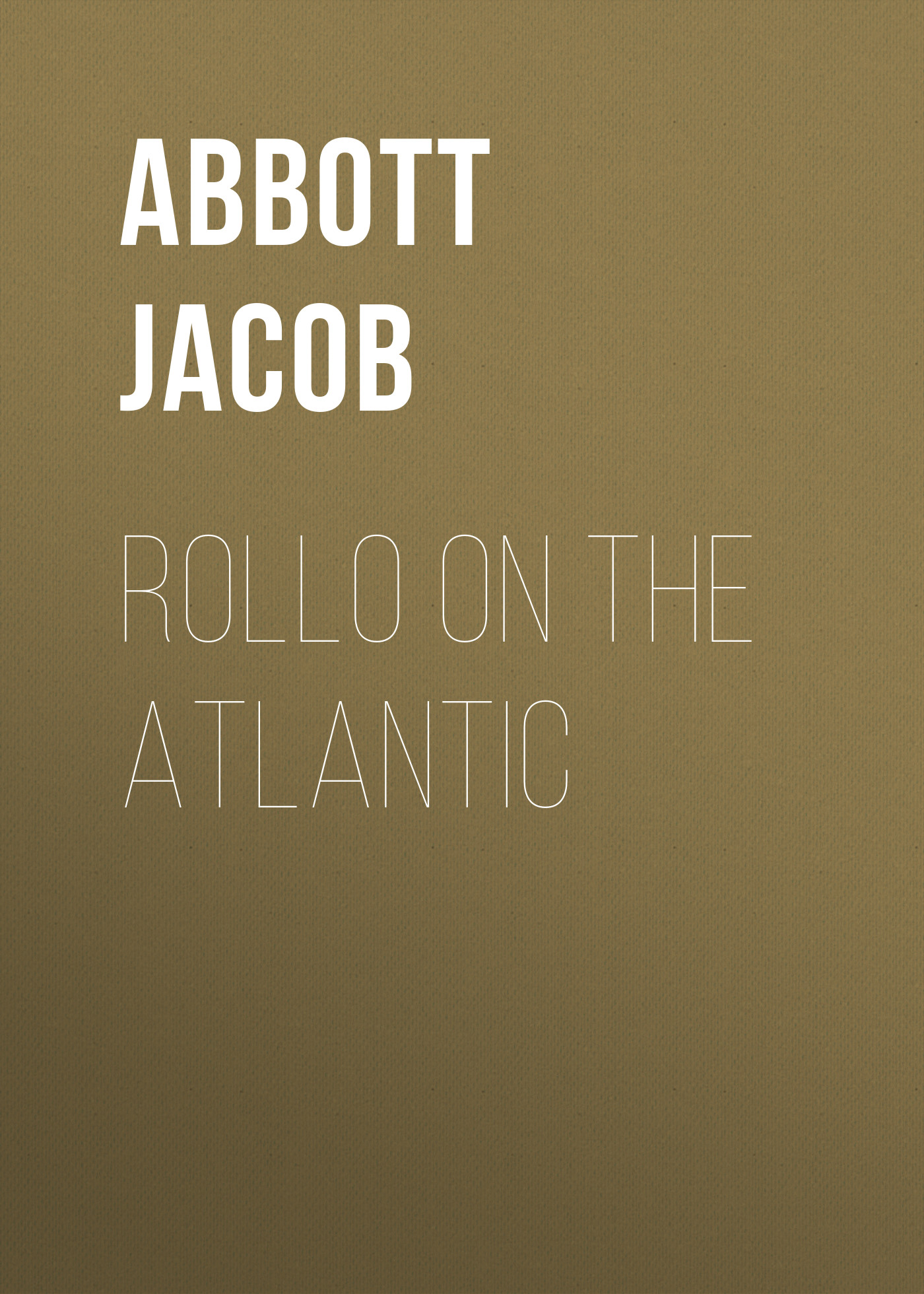 Книга Rollo on the Atlantic из серии , созданная Jacob Abbott, может относится к жанру Зарубежные детские книги, Литература 19 века, Зарубежная старинная литература, Зарубежная классика. Стоимость электронной книги Rollo on the Atlantic с идентификатором 36364166 составляет 0 руб.