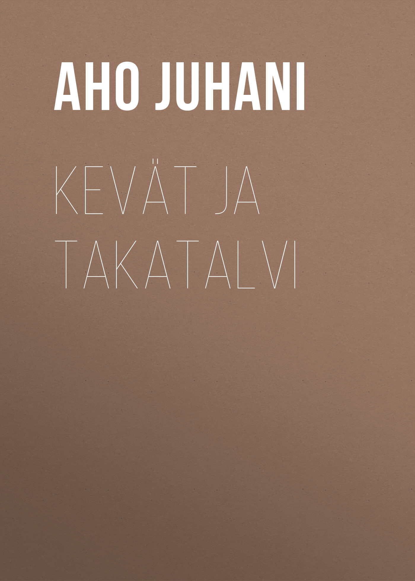 Книга Kevät ja takatalvi из серии , созданная Juhani Aho, может относится к жанру Зарубежная фантастика, Зарубежная старинная литература, Зарубежная классика. Стоимость электронной книги Kevät ja takatalvi с идентификатором 36367262 составляет 0 руб.
