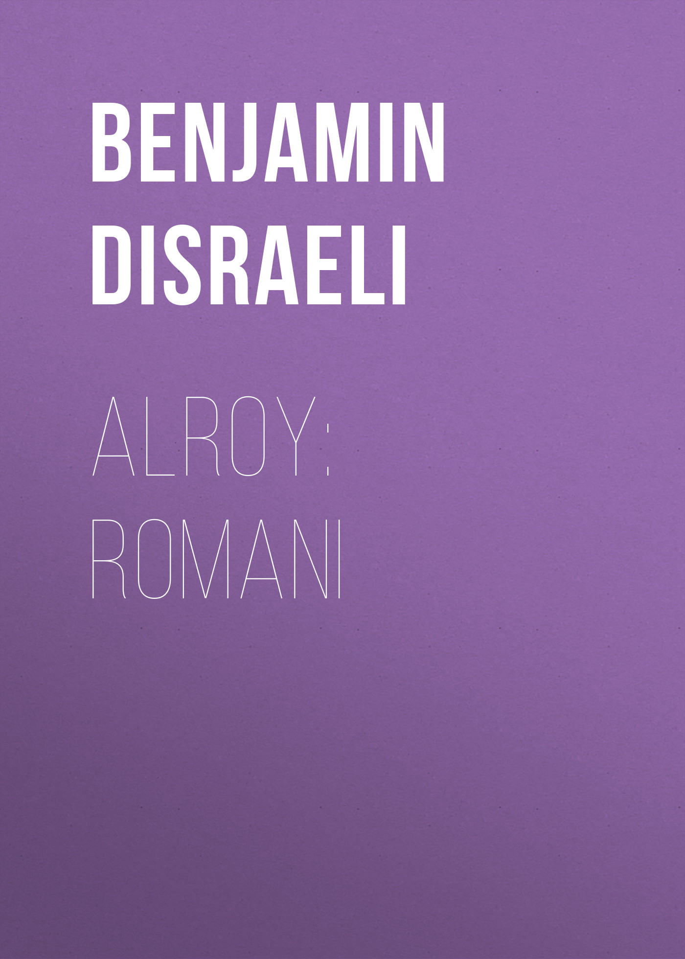 Книга Alroy: Romani из серии , созданная Benjamin Disraeli, может относится к жанру Историческая фантастика, Литература 19 века, Зарубежная старинная литература, Зарубежная классика, Исторические приключения. Стоимость электронной книги Alroy: Romani с идентификатором 36367662 составляет 0 руб.