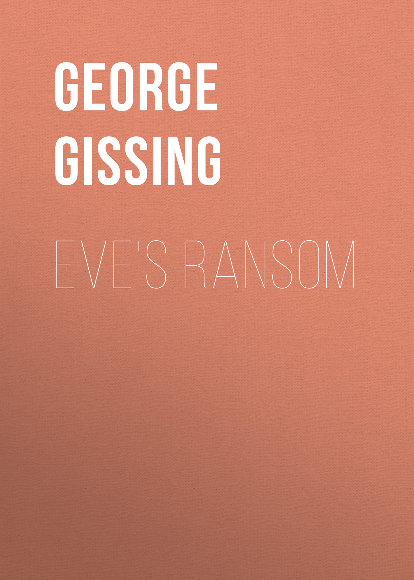 Книга Eve's Ransom из серии , созданная George Gissing, может относится к жанру Зарубежная классика, Литература 19 века, Зарубежная старинная литература. Стоимость электронной книги Eve's Ransom с идентификатором 38306865 составляет 0 руб.
