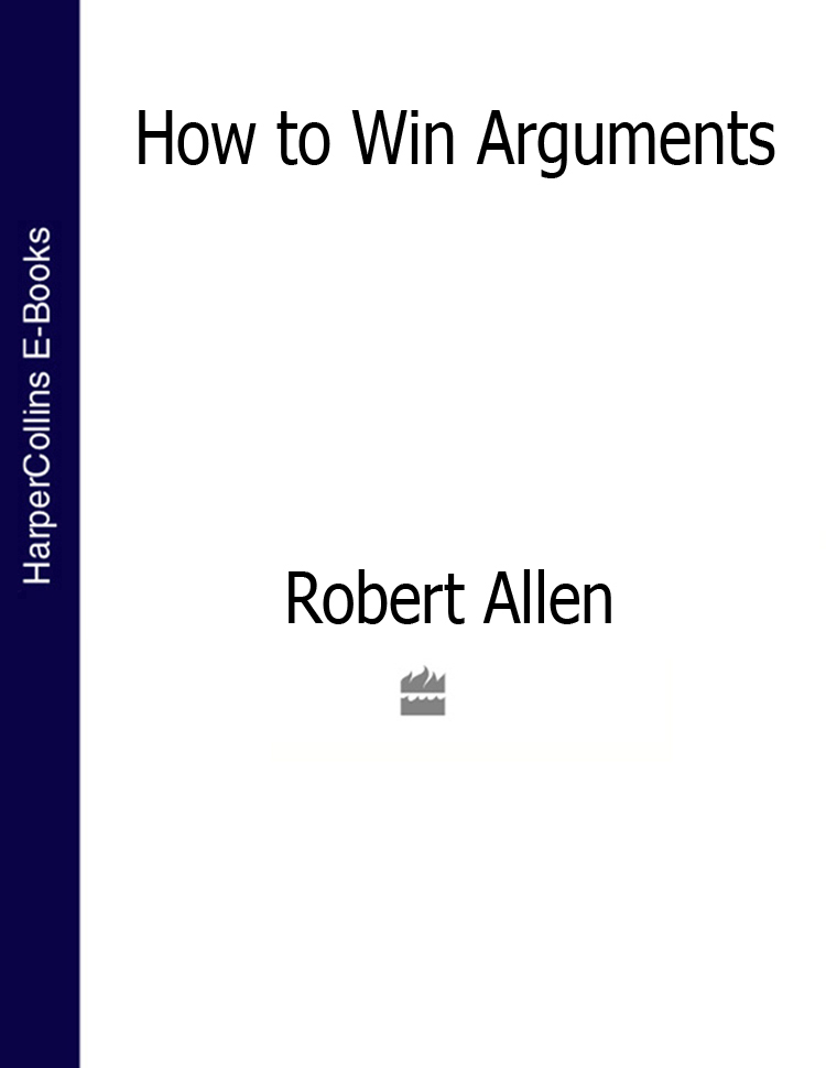 Книга How to Win Arguments из серии , созданная Robert Allen, может относится к жанру Личностный рост. Стоимость электронной книги How to Win Arguments с идентификатором 39790665 составляет 323.41 руб.