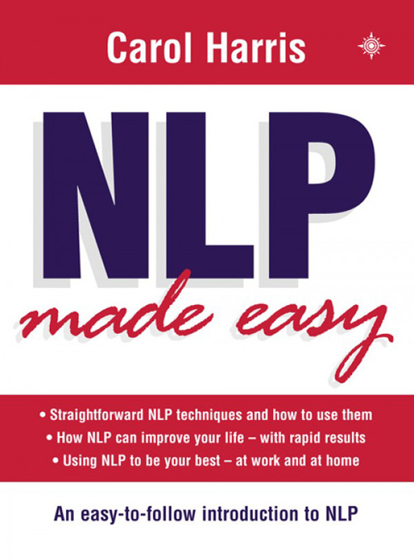 Книга NLP Made Easy из серии , созданная Carol Harris, может относится к жанру Личностный рост. Стоимость электронной книги NLP Made Easy с идентификатором 39793465 составляет 160.11 руб.