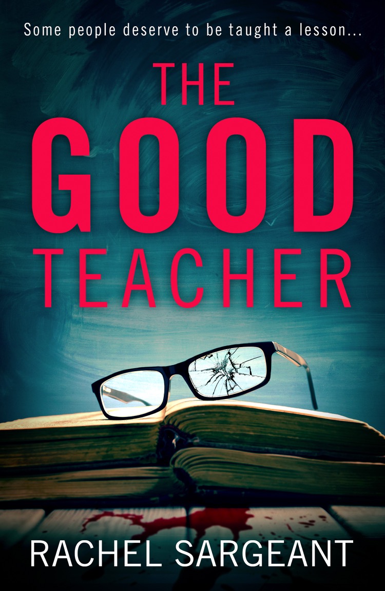 The Good Teacher: A gripping thriller from the Kindle top ten bestselling author of‘The Perfect Neighbours’
