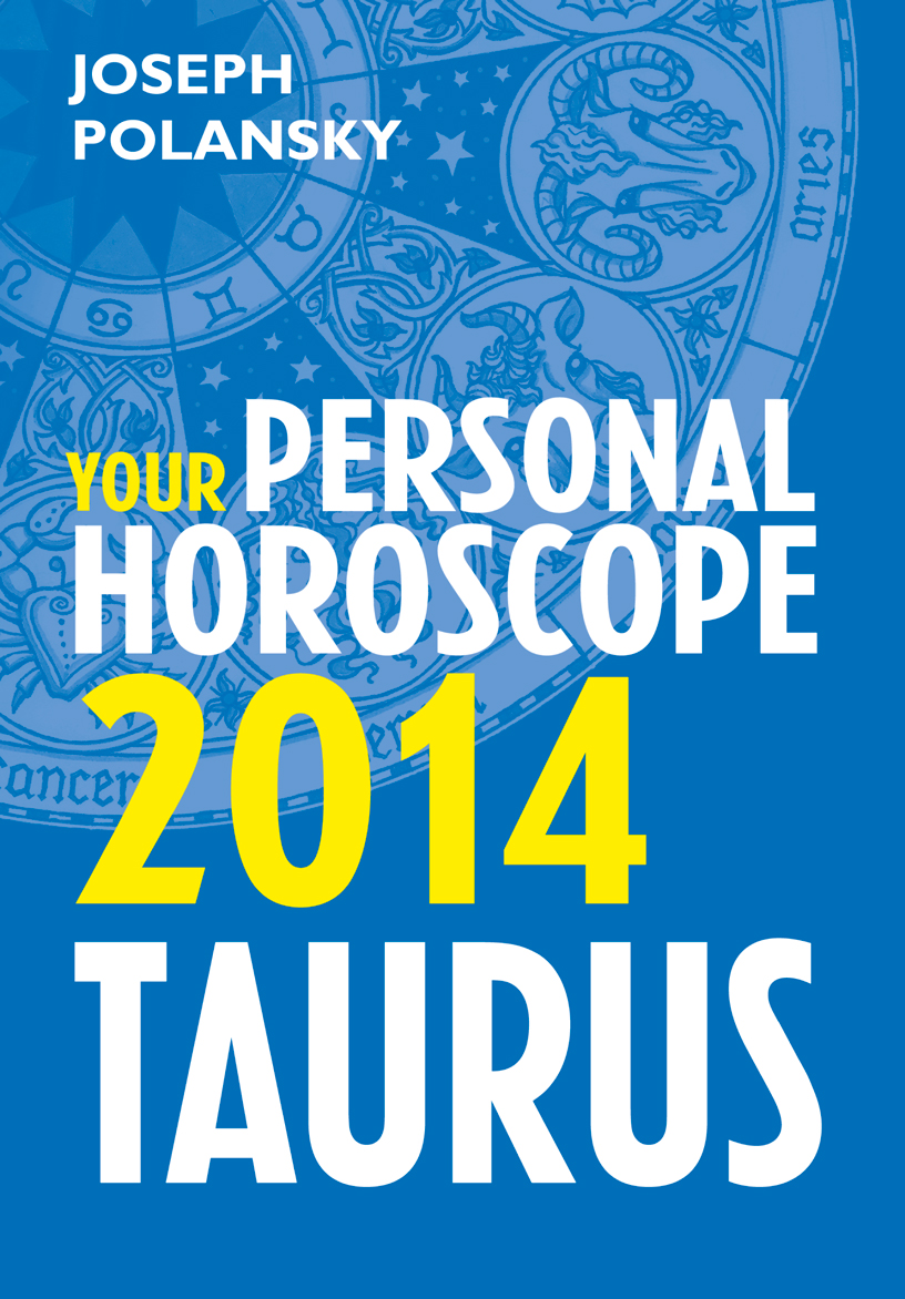 Taurus 2014: Your Personal Horoscope