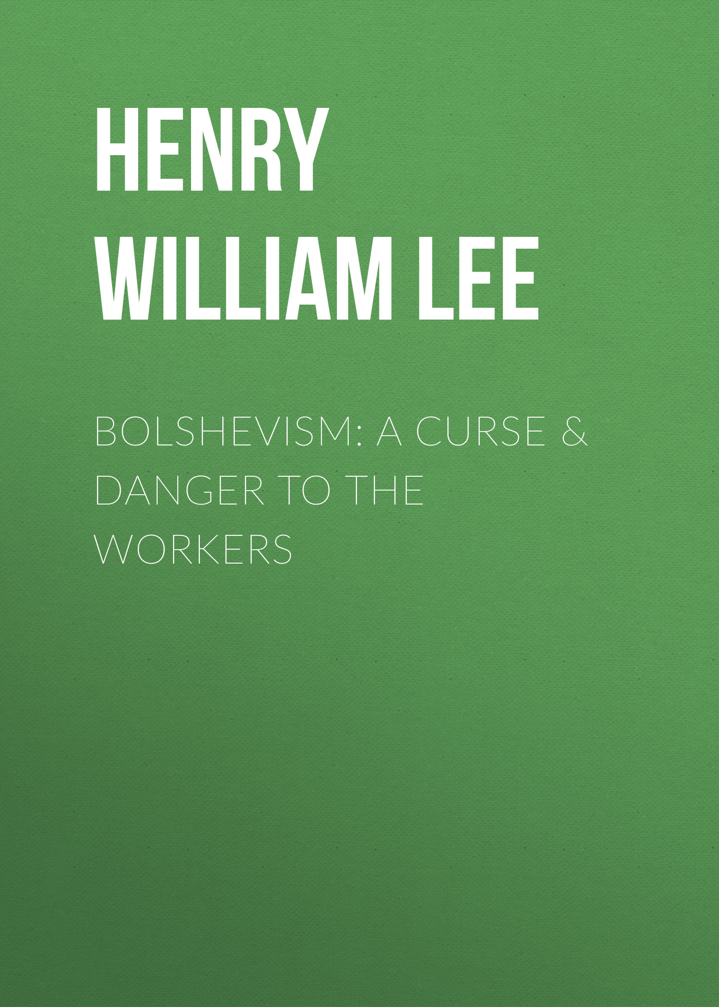 Bolshevism: A Curse&Danger to the Workers