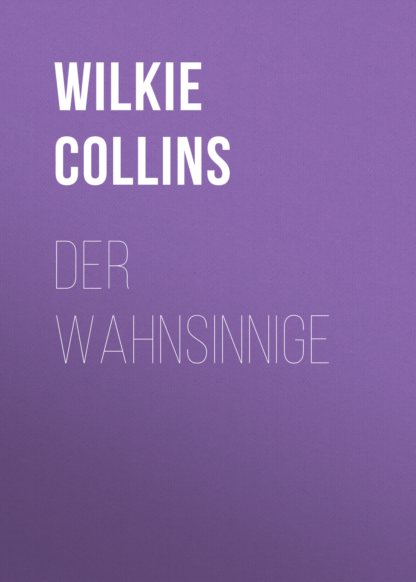 Книга Der Wahnsinnige из серии , созданная Wilkie Collins, может относится к жанру Зарубежная классика. Стоимость электронной книги Der Wahnsinnige с идентификатором 48631860 составляет 0 руб.