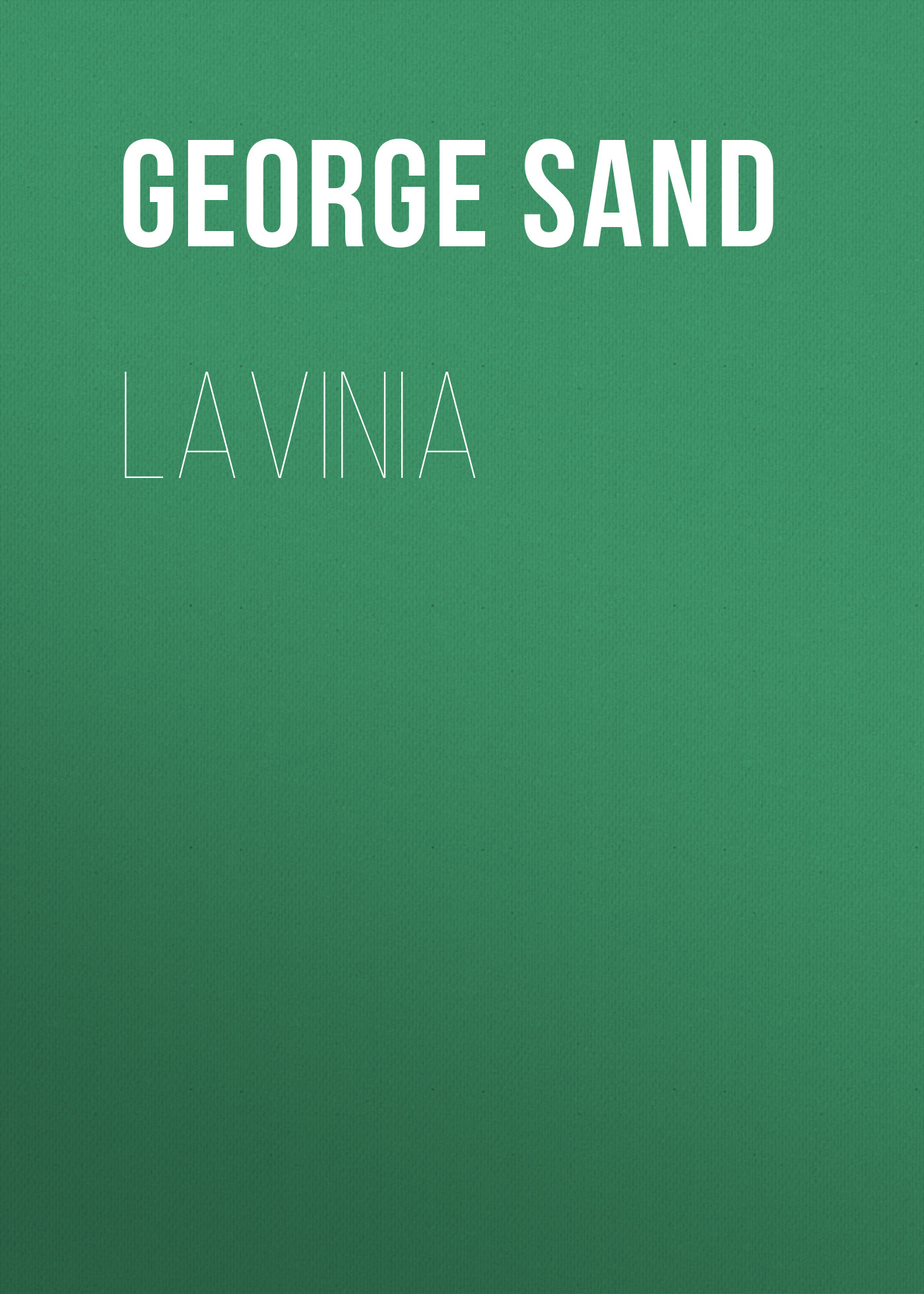 Книга Lavinia из серии , созданная George Sand, может относится к жанру Зарубежная классика. Стоимость электронной книги Lavinia с идентификатором 48631964 составляет 0 руб.