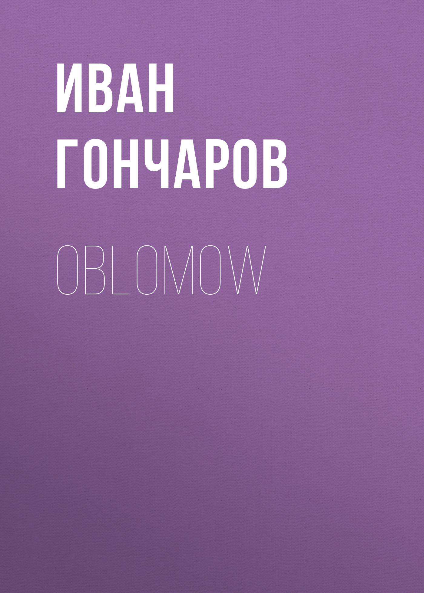 Книга Oblomow из серии , созданная Iwan Gontscharow, может относится к жанру Русская классика. Стоимость электронной книги Oblomow с идентификатором 48632060 составляет 0 руб.
