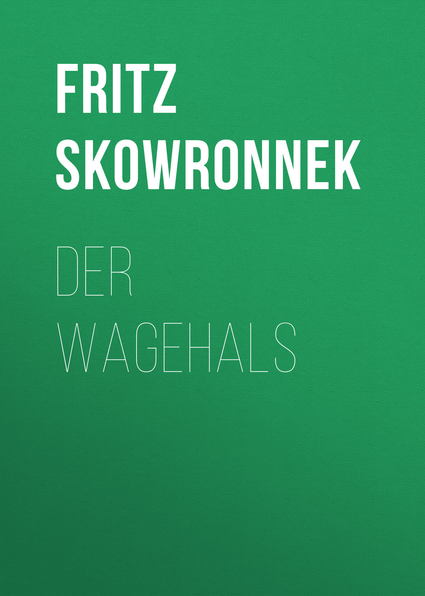 Книга Der Wagehals из серии , созданная Fritz Skowronnek, может относится к жанру Зарубежная классика. Стоимость электронной книги Der Wagehals с идентификатором 48633268 составляет 0 руб.