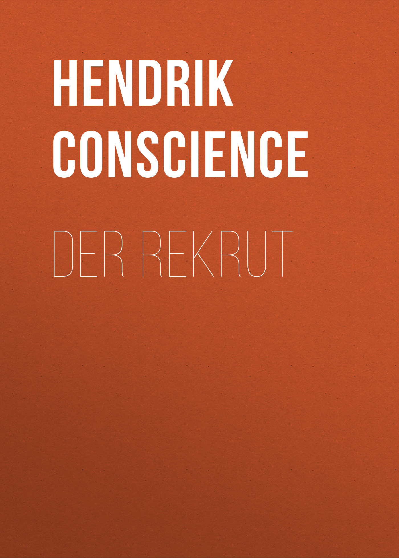 Книга Der Rekrut из серии , созданная Hendrik Conscience, может относится к жанру Зарубежная классика. Стоимость электронной книги Der Rekrut с идентификатором 48633460 составляет 0 руб.