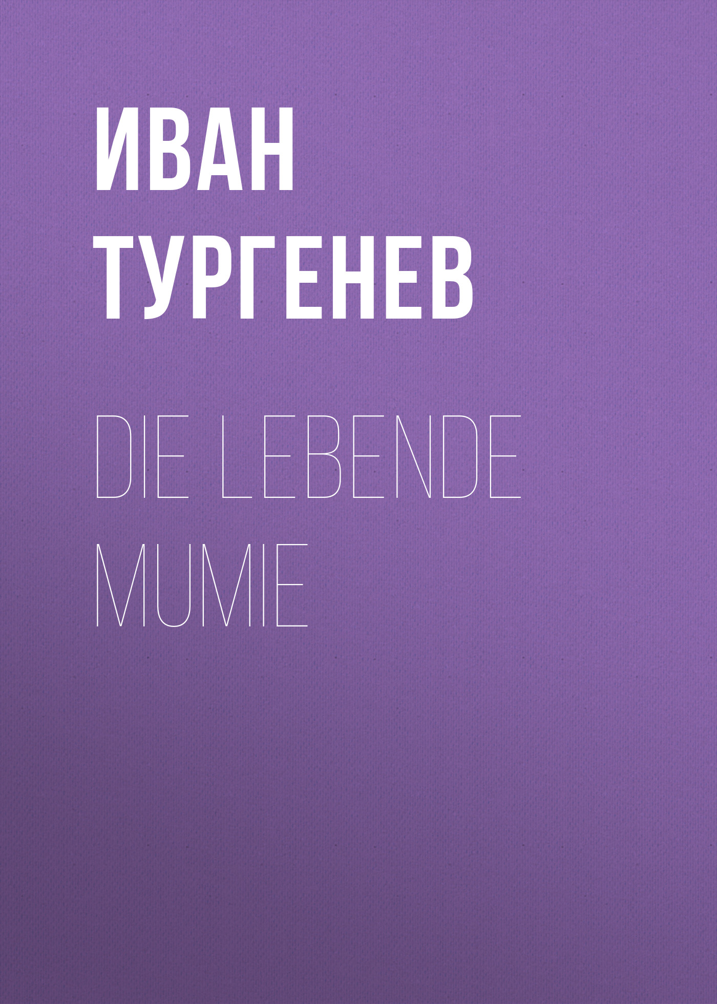 Книга Die lebende Mumie из серии , созданная Iwan Turgenew, может относится к жанру Русская классика. Стоимость электронной книги Die lebende Mumie с идентификатором 48633764 составляет 0 руб.