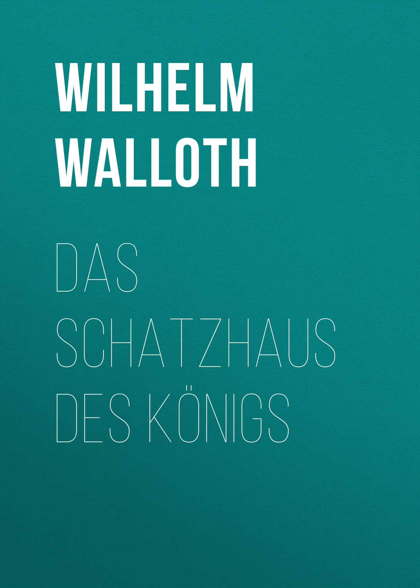 Книга Das Schatzhaus des Königs из серии , созданная Wilhelm Walloth, может относится к жанру Зарубежная классика. Стоимость электронной книги Das Schatzhaus des Königs с идентификатором 48634260 составляет 0 руб.