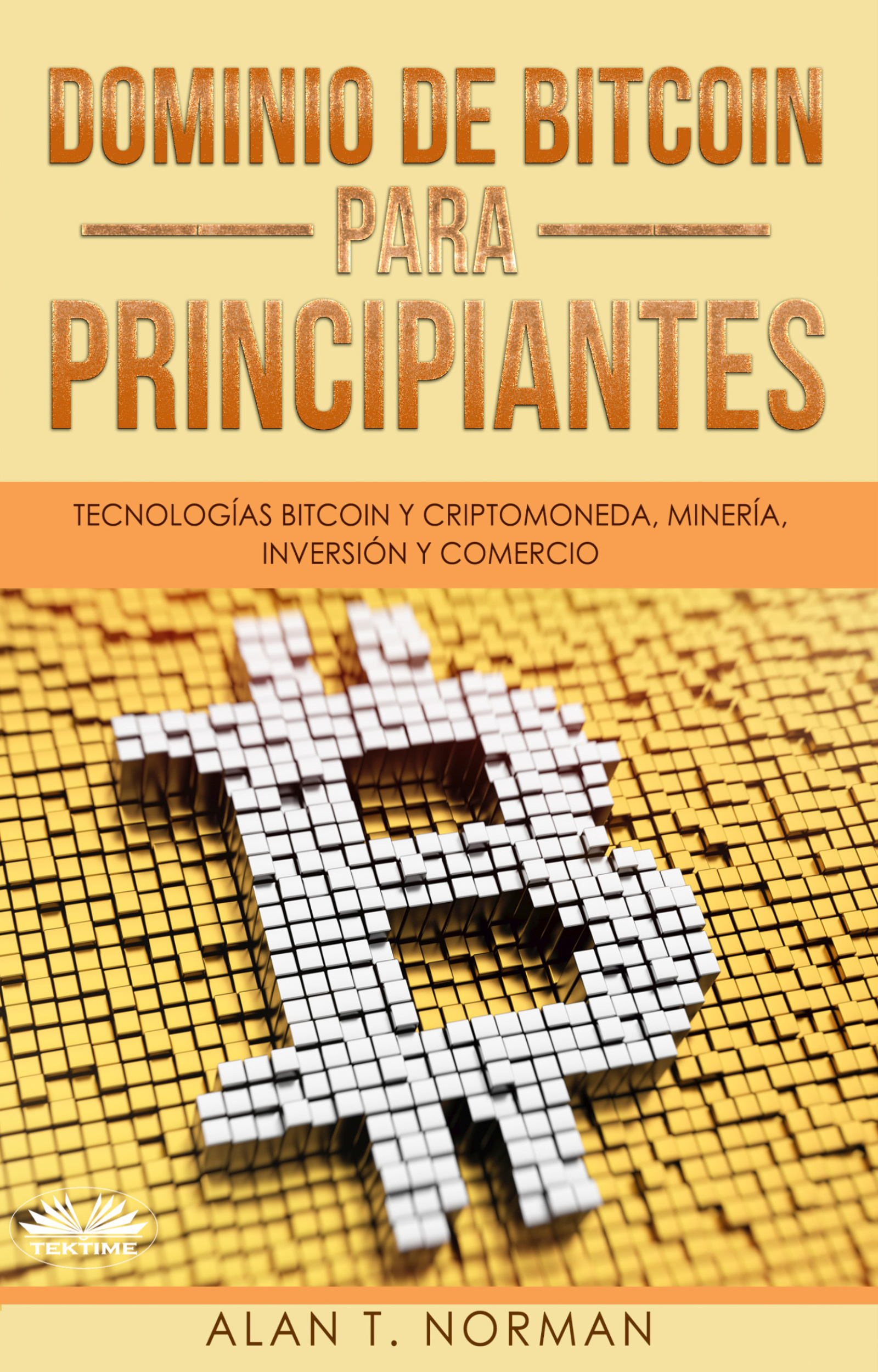 Книга Dominio De Bitcoin Para Principiantes из серии , созданная Alan T. Norman, может относится к жанру Управление, подбор персонала, Ценные бумаги, инвестиции, Личные финансы, Зарубежная деловая литература. Стоимость электронной книги Dominio De Bitcoin Para Principiantes с идентификатором 48773564 составляет 220.32 руб.