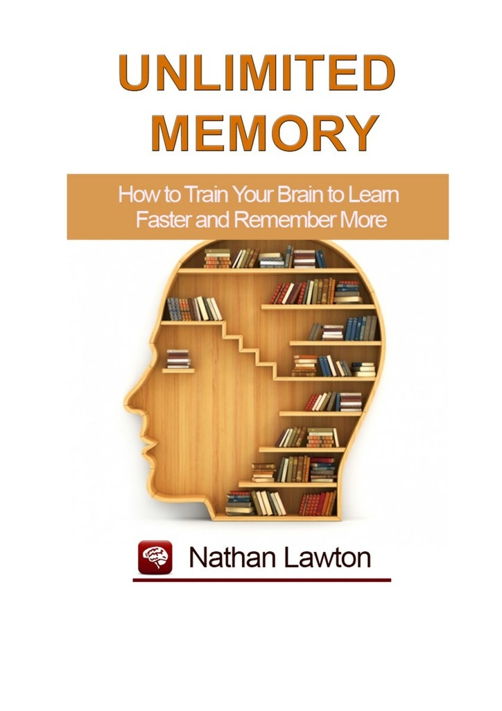 Книга  Unlimited Memory. How to Train Your Brain to Learn Faster and Remember More созданная Nathan Lawton может относится к жанру общая психология, просто о бизнесе. Стоимость электронной книги Unlimited Memory. How to Train Your Brain to Learn Faster and Remember More с идентификатором 50434869 составляет 396.00 руб.