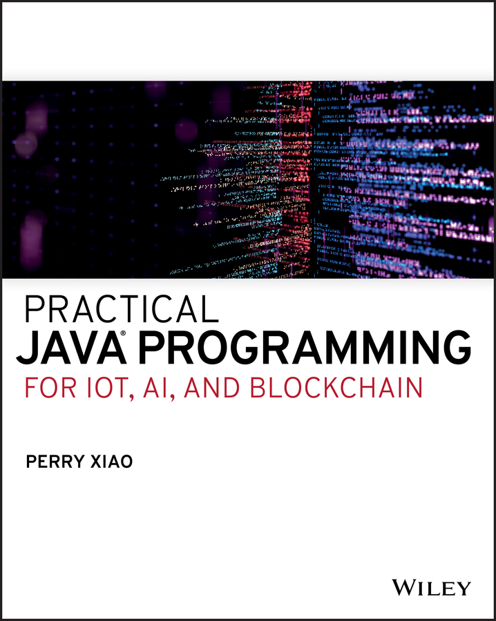 Книга  Practical Java Programming for IoT, AI, and Blockchain созданная Perry Xiao, Wiley может относится к жанру программы. Стоимость электронной книги Practical Java Programming for IoT, AI, and Blockchain с идентификатором 62258260 составляет 2678.62 руб.