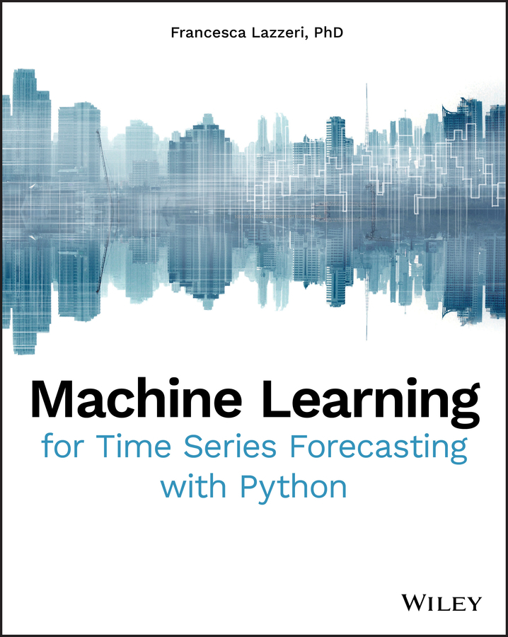 Книга  Machine Learning for Time Series Forecasting with Python созданная Francesca Lazzeri, Wiley может относится к жанру базы данных. Стоимость электронной книги Machine Learning for Time Series Forecasting with Python с идентификатором 63446960 составляет 4035.82 руб.