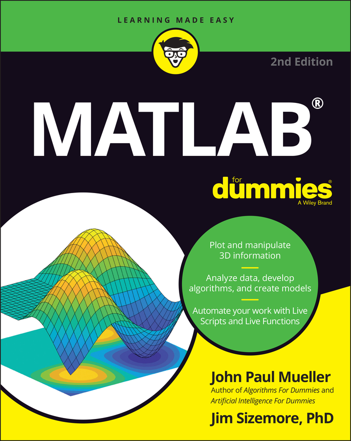Книга  MATLAB For Dummies созданная Jim Sizemore, John Paul Mueller, Wiley может относится к жанру программы. Стоимость электронной книги MATLAB For Dummies с идентификатором 65373360 составляет 1676.10 руб.